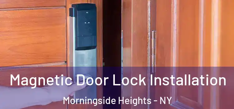 Magnetic Door Lock Installation Morningside Heights - NY