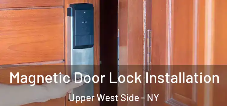  Magnetic Door Lock Installation Upper West Side - NY
