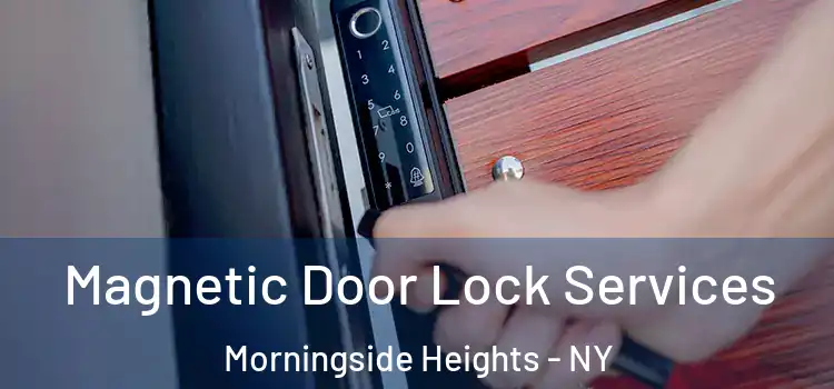  Magnetic Door Lock Services Morningside Heights - NY