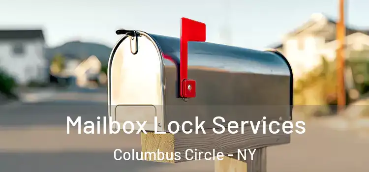  Mailbox Lock Services Columbus Circle - NY
