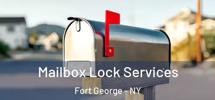 Mailbox Lock Services Fort George - NY