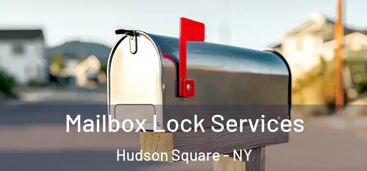  Mailbox Lock Services Hudson Square - NY