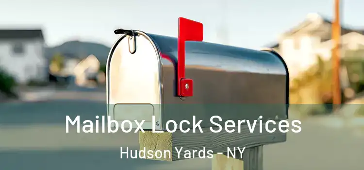 Mailbox Lock Services Hudson Yards - NY