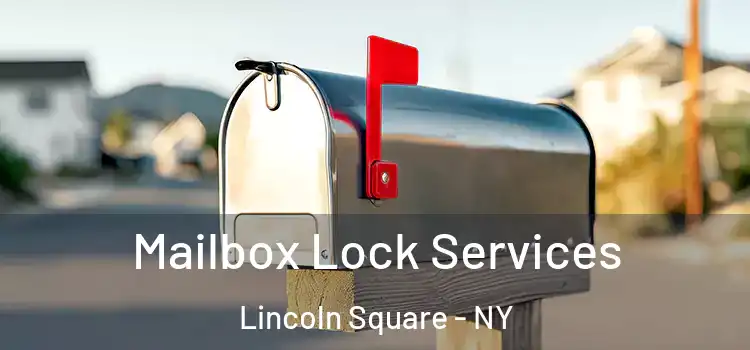  Mailbox Lock Services Lincoln Square - NY