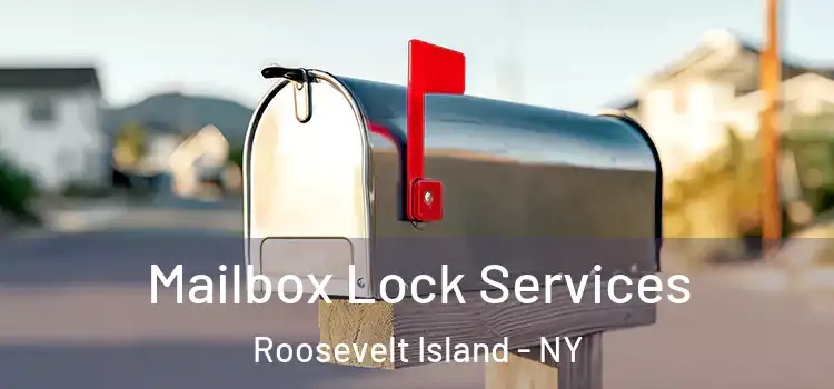  Mailbox Lock Services Roosevelt Island - NY