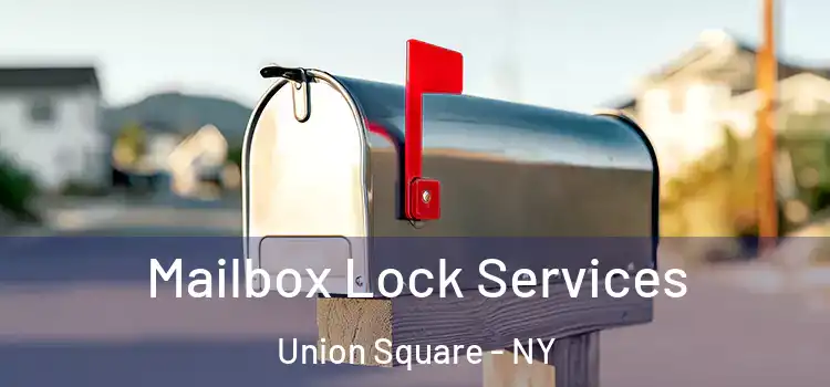  Mailbox Lock Services Union Square - NY