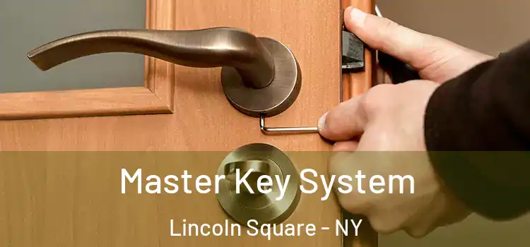  Master Key System Lincoln Square - NY