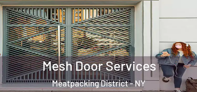  Mesh Door Services Meatpacking District - NY