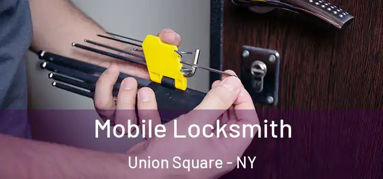 Mobile Locksmith Union Square - NY