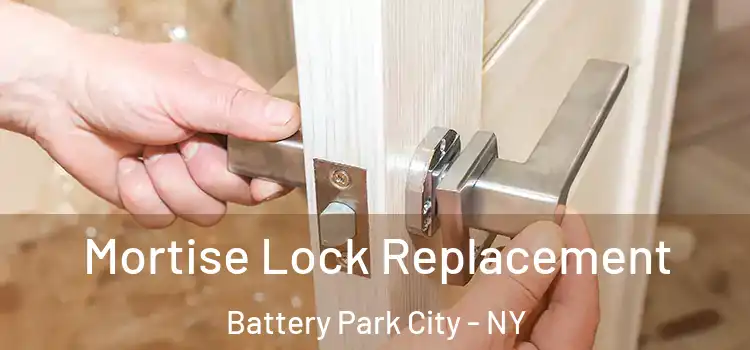  Mortise Lock Replacement Battery Park City - NY