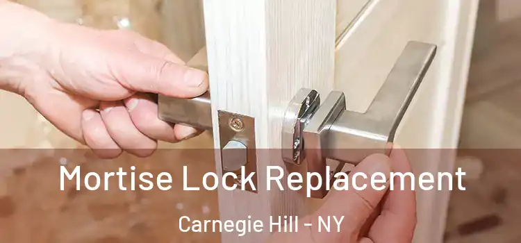  Mortise Lock Replacement Carnegie Hill - NY