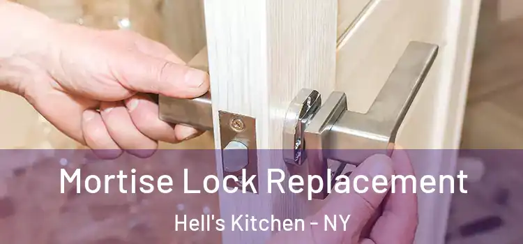 Mortise Lock Replacement Hell's Kitchen - NY