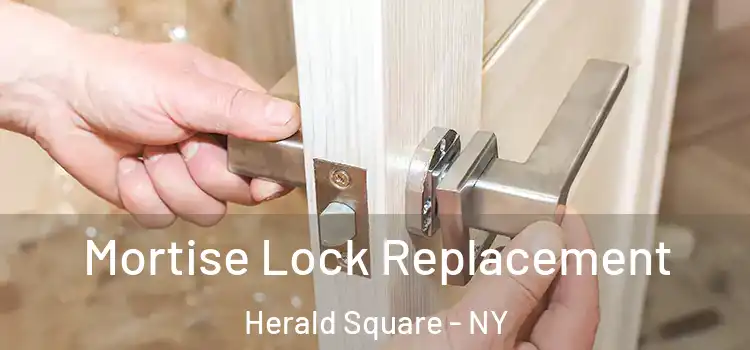 Mortise Lock Replacement Herald Square - NY