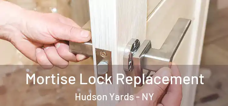 Mortise Lock Replacement Hudson Yards - NY