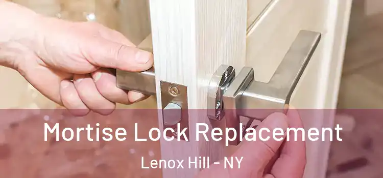 Mortise Lock Replacement Lenox Hill - NY