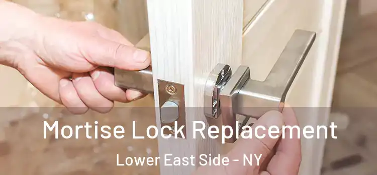  Mortise Lock Replacement Lower East Side - NY