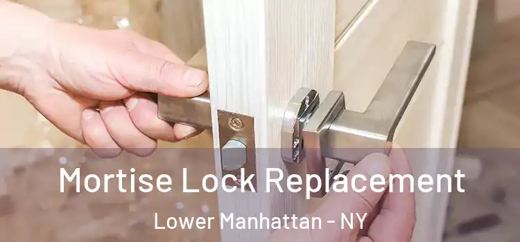 Mortise Lock Replacement Lower Manhattan - NY