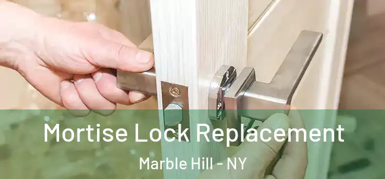  Mortise Lock Replacement Marble Hill - NY