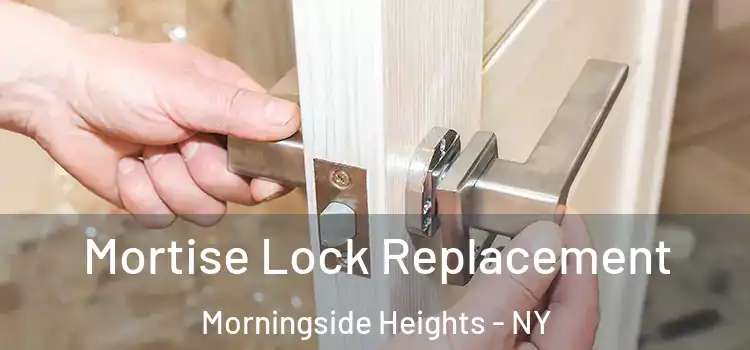  Mortise Lock Replacement Morningside Heights - NY