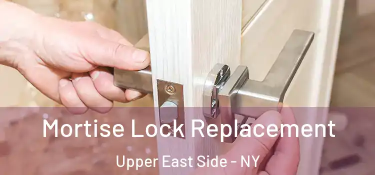  Mortise Lock Replacement Upper East Side - NY