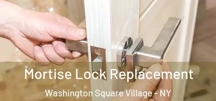  Mortise Lock Replacement Washington Square Village - NY