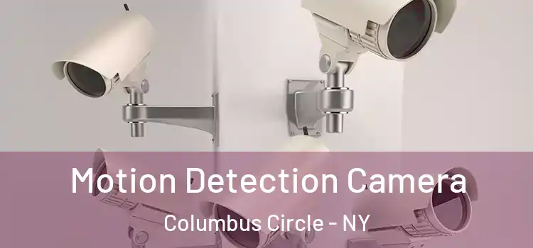  Motion Detection Camera Columbus Circle - NY