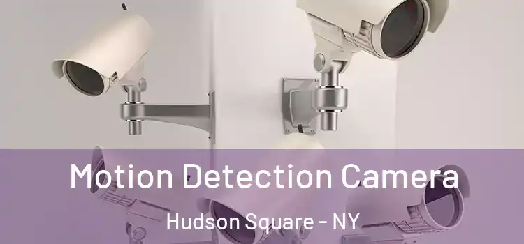  Motion Detection Camera Hudson Square - NY