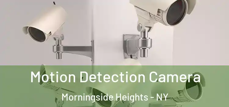  Motion Detection Camera Morningside Heights - NY