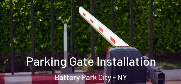 Parking Gate Installation Battery Park City - NY