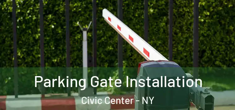  Parking Gate Installation Civic Center - NY