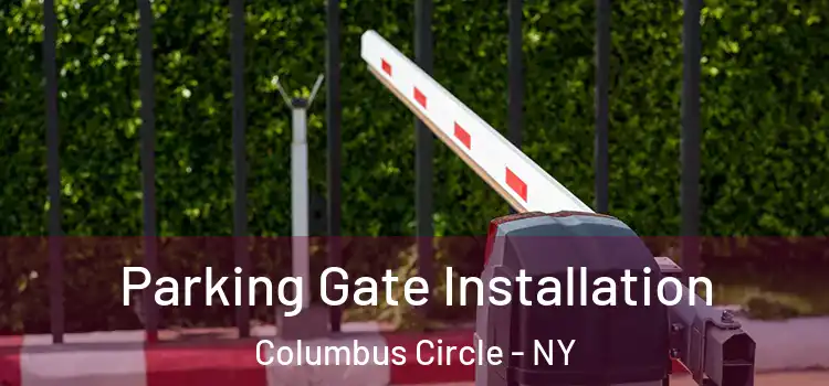  Parking Gate Installation Columbus Circle - NY
