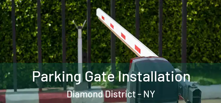 Parking Gate Installation Diamond District - NY