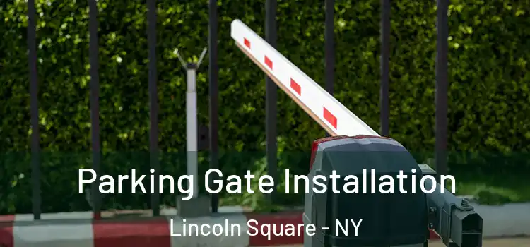  Parking Gate Installation Lincoln Square - NY