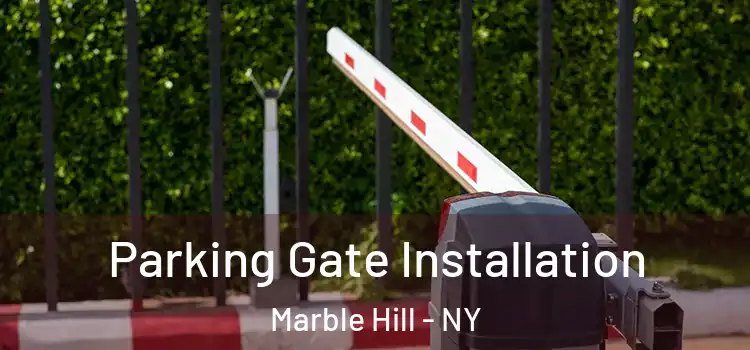 Parking Gate Installation Marble Hill - NY
