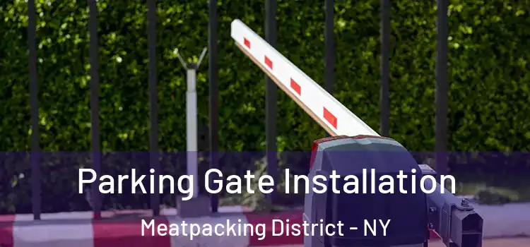  Parking Gate Installation Meatpacking District - NY