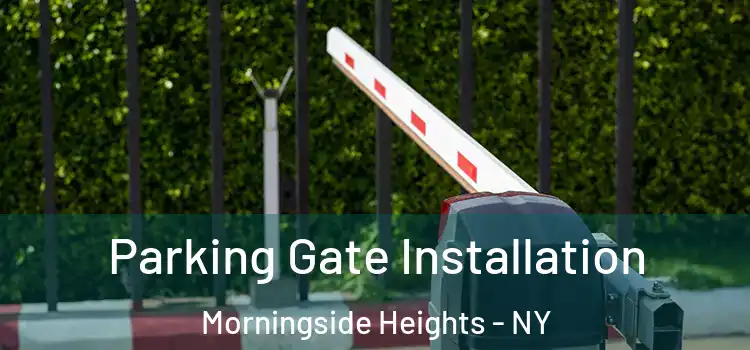  Parking Gate Installation Morningside Heights - NY