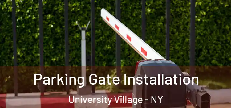  Parking Gate Installation University Village - NY