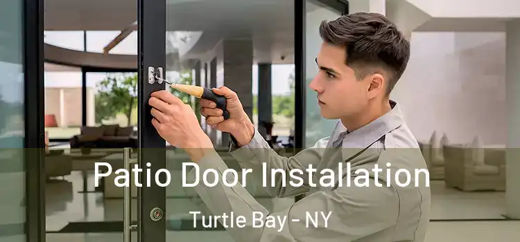 Patio Door Installation Turtle Bay - NY