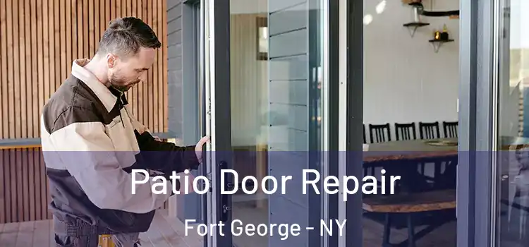  Patio Door Repair Fort George - NY
