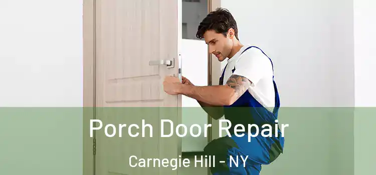  Porch Door Repair Carnegie Hill - NY