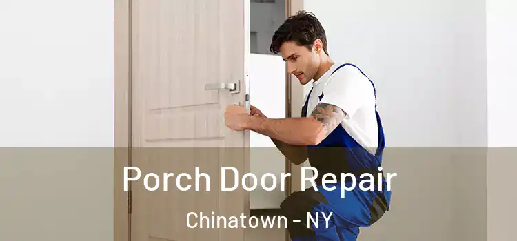  Porch Door Repair Chinatown - NY