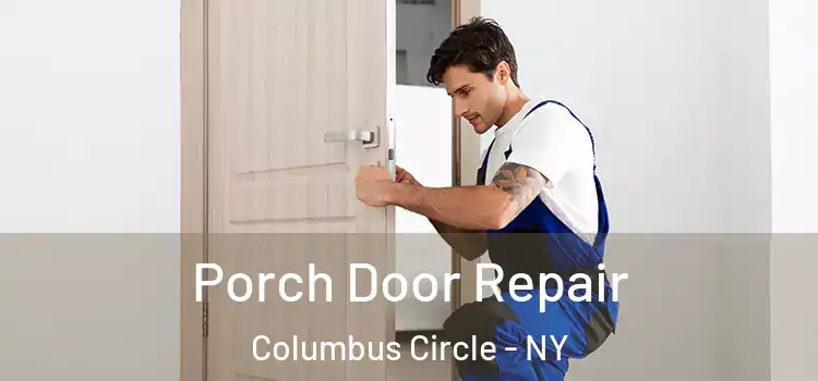  Porch Door Repair Columbus Circle - NY