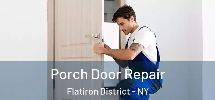  Porch Door Repair Flatiron District - NY