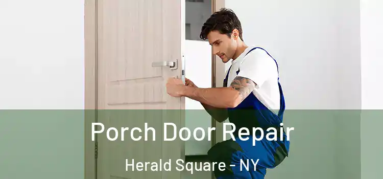  Porch Door Repair Herald Square - NY