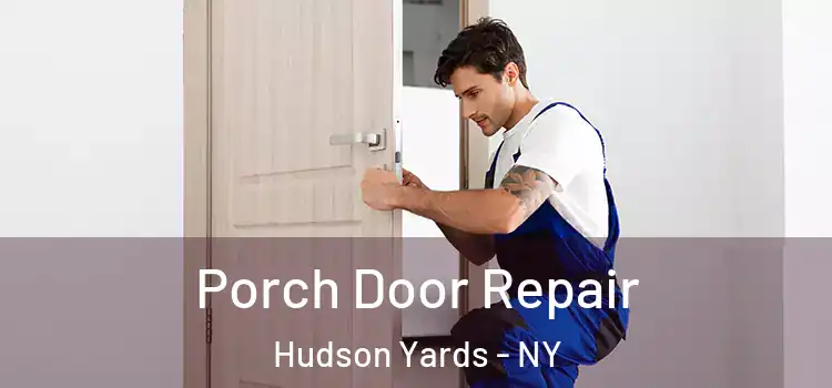  Porch Door Repair Hudson Yards - NY
