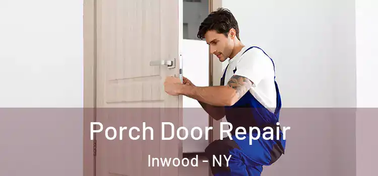  Porch Door Repair Inwood - NY