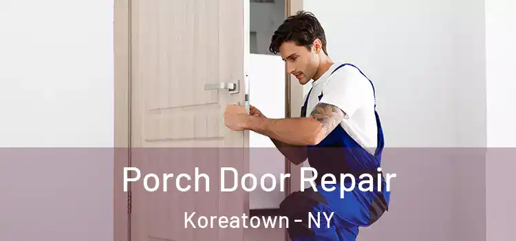  Porch Door Repair Koreatown - NY