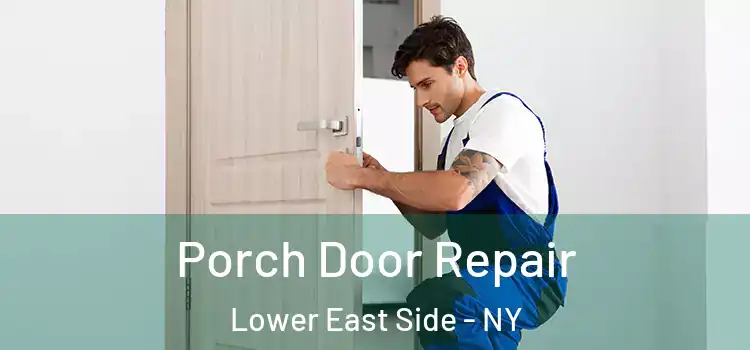  Porch Door Repair Lower East Side - NY