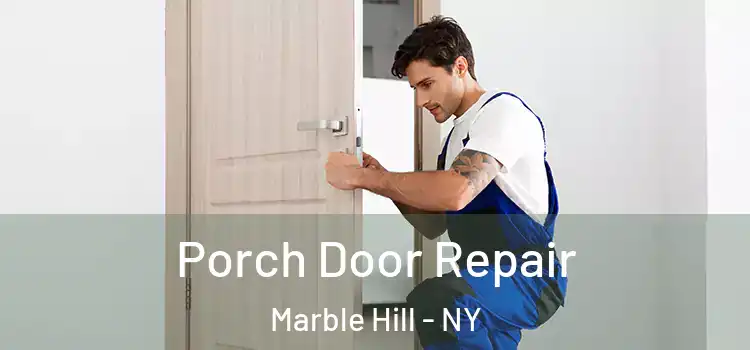  Porch Door Repair Marble Hill - NY