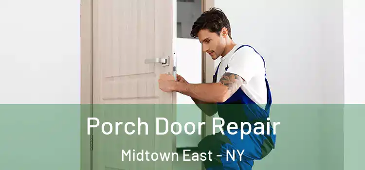 Porch Door Repair Midtown East - NY